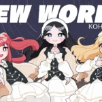 “New World” dari Kohi Sekai, Lagu Penuh Harapan untuk Mereka yang Pernah Tersesat | Warnamuda Media